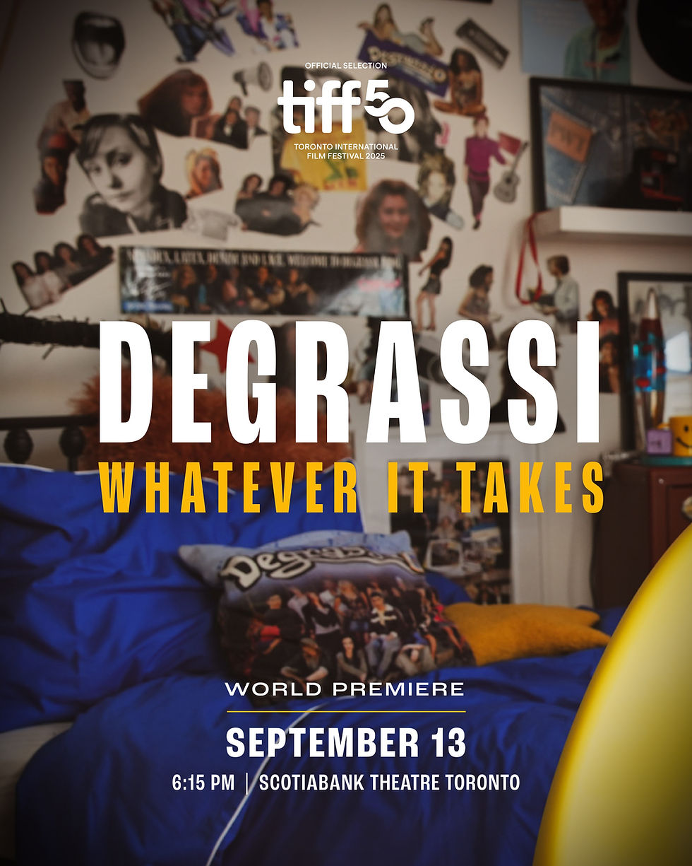 "Degrassi Whatever It Takes" in bold font in the middle. The TIFF 50 logo in white at the top, and "World Premiere, September 13, 6:15PM, Scotiabank Theatre Toronto" in white font at the bottom. The background is a bedroom decorated with Degrassi merchandise. 
